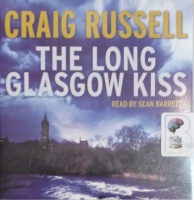 The Long Glasgow Kiss written by Craig Russell performed by Sean Barrett on Audio CD (Unabridged)